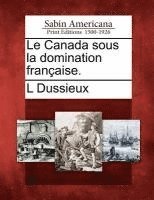 bokomslag Le Canada Sous La Domination Fran Aise.