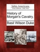 bokomslag History of Morgan's Cavalry.