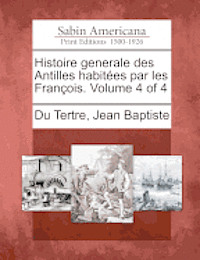 bokomslag Histoire Generale Des Antilles Habitees Par Les Francois. Volume 4 of 4