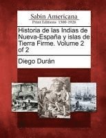 bokomslag Historia de las Indias de Nueva-Espaa y islas de Tierra Firme. Volume 2 of 2