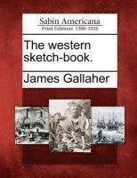 James Gallaher - The Western Sketch-Book., Häftad