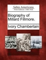 bokomslag Biography of Millard Fillmore.