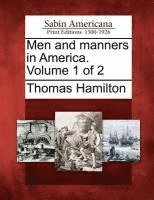 Men and Manners in America. Volume 1 of 2 1