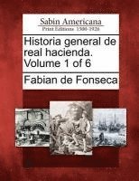 bokomslag Historia general de real hacienda. Volume 1 of 6