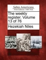 Hezekiah Niles - Weekly Register. Volume 13 of 76, Häftad