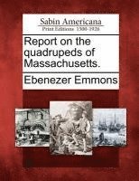 bokomslag Report on the Quadrupeds of Massachusetts.