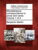 bokomslag Miscellaneous Correspondence in Prose and Verse. Volume 1 of 4