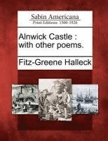 bokomslag Alnwick Castle: With Other Poems.