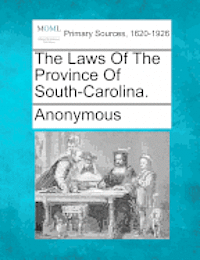 bokomslag Laws of the Province of South-Carolina.