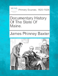 Documentary History Of The State Of Maine. 1