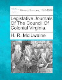 bokomslag Legislative Journals Of The Council Of Colonial Virginia.