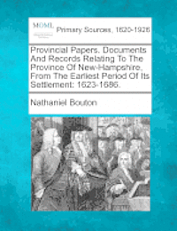 bokomslag Provincial Papers. Documents And Records Relating To The Province Of New-Hampshire, From The Earliest Period Of Its Settlement