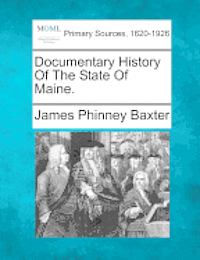 Documentary History Of The State Of Maine. 1