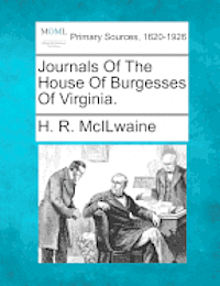 Journals of the House of Burgesses of Virginia. 1