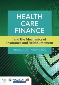 bokomslag Health Care Finance And The Mechanics Of Insurance And Reimbursement