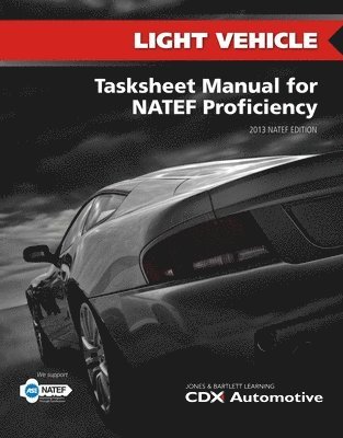 bokomslag Light Vehicle Tasksheet Manual for NATEF Proficiency, 2013 NATEF Edition