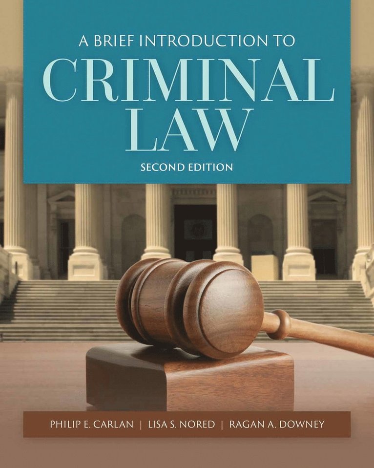 Philip Carlan, Lisa S. Nored, Ragan A. Downey, PHILIP CARLAN, LISA NORED - Brief Introduction to Criminal Law, Häftad