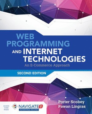 Porter Scobey, Pawan Lingras - Web Programming And Internet Technologies: An E-Commerce Approach, Inbunden