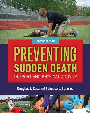 Douglas J. Casa, Rebecca L. Stearns - Preventing Sudden Death in Sport & Physical Activity, Häftad