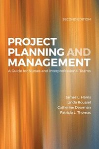 bokomslag Project Planning  &  Management: A Guide For Nurses And Interprofessional Teams