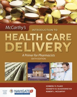 Kimberly S. Plake, Kenneth W. Schafermeyer, Robert L. McCarthy, Kimberly S Plake, Kenneth W Schafermeyer, Robert L McCarthy - McCarthy's Introduction to Health Care Delivery: a Primer for Pharmacists, Häftad