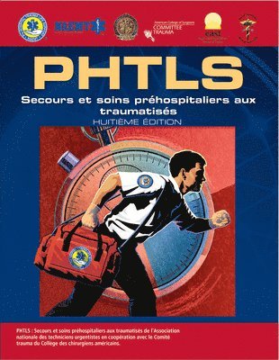 PHTLS French: Secours Et Soins Pr hospitaliers Aux Traumatis s, Huiti me  dition 1