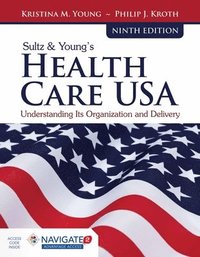 bokomslag Sultz  &  Young's Health Care USA: Understanding Its Organization And Delivery