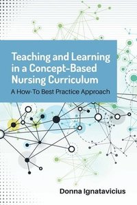 bokomslag Teaching And Learning In A Concept-Based Nursing Curriculum