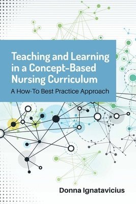 bokomslag Teaching and Learning in a Concept-Based Nursing Curriculum