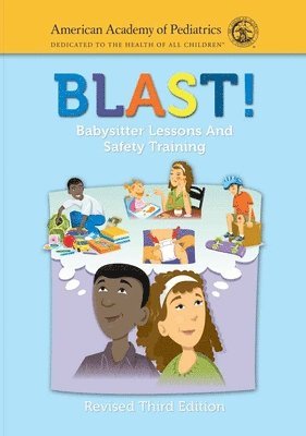 American Academy of Pediatrics (Aap) - Blast! Babysitter Lessons and Safety Training (Revised), Häftad