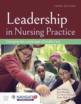 Leadership In Nursing Practice: Changing The Landscape Of Health Care 1