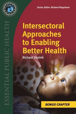 Supplemental Chapter: Intersectoral Approaches To Enabling Better Health 1