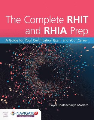 The Complete RHIT & RHIA Prep: A Guide for Your Certification Exam and Your Career 1