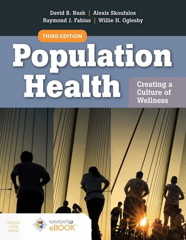 David B. Nash, Alexis Skoufalos, Raymond J. Fabius, Willie H. Oglesby - Population Health: Creating a Culture of Wellness, Häftad