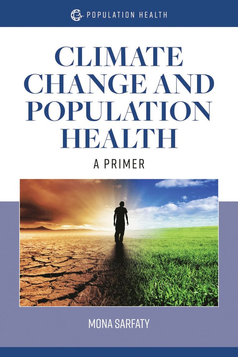 Mona Sarfaty - Climate Change and Population Health: a Primer, Häftad
