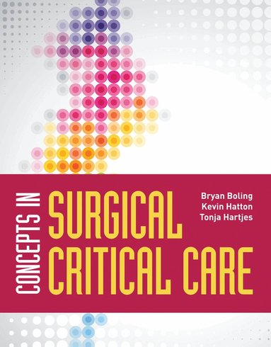 Bryan Boling, Kevin Hatton, Tonja Hartjes - Concepts in Surgical Critical Care, Häftad