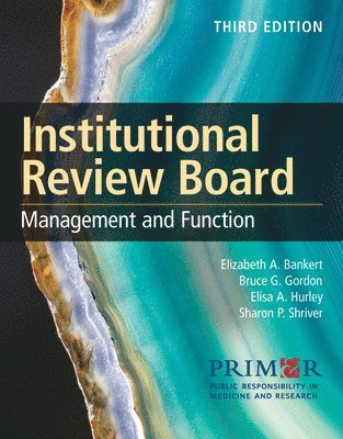 Public Responsibility in Medicine & Research (PRIM&R), Elizabeth A. Bankert, Bruce G. Gordon, Elisa A. Hurley, Public Responsibility in Medicine &. Res, Public Responsibility in Medicine & Research (Prim&r), Elizabeth A Bankert, Bruce G Gordon, Elisa A Hurley - Institutional Review Board: Management and Function, Häftad