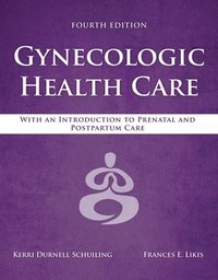 bokomslag Gynecologic Health Care: With an Introduction to Prenatal and Postpartum Care