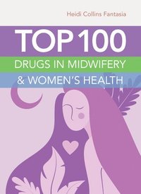 bokomslag Top 100 Drugs In Midwifery  &  Women's Health