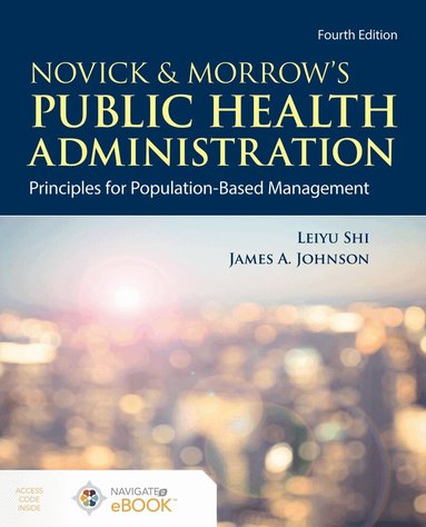 Leiyu Shi, James A. Johnson - Novick & Morrow's Public Health Administration: Principles for Population-Based Management, Häftad