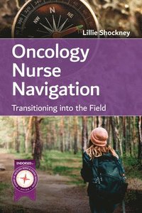 bokomslag Oncology Nurse Navigation: Transitioning Into The Field