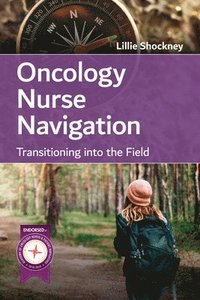 bokomslag Oncology Nurse Navigation: Transitioning Into the Field
