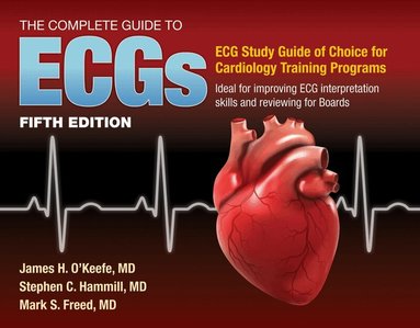 James H. O'Keefe Jr., Stephen C. Hammill, Mark S. Freed - Complete Guide to ECGs: a Comprehensive Study Guide to Improve ECG Interpretation Skills, Häftad