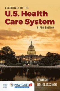 bokomslag Essentials of the U.S. Health Care System with Advantage Access and the Navigate 2 Scenario for Health Care Delivery