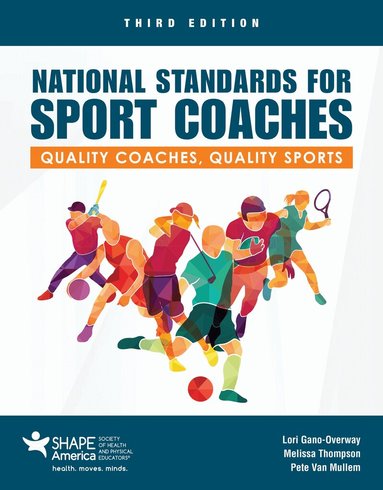 Lori Gano-Overway, Melissa Thompson, Pete Van Mullem - National Standards for Sport Coaches: Quality Coaches, Quality Sports, Häftad