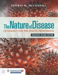 bokomslag The Nature of Disease: Pathology for the Health Professions, Enhanced Edition with Navigate Advantage Access