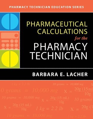 bokomslag Pharmaceutical Calculations for the Pharmacy Technician