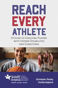bokomslag Reach Every Athlete: a Guide to Coaching Players with Hidden Disabilities and Conditions