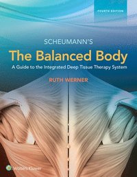 bokomslag The Balanced Body: A Guide to Deep Tissue and Neuromuscular Therapy: A Guide to Deep Tissue and Neuromuscular Therapy