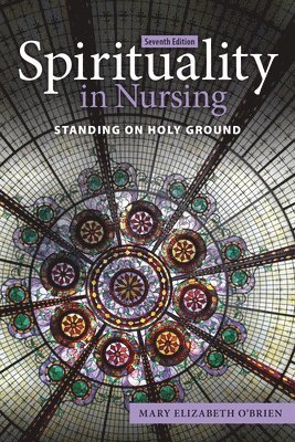 Spirituality in Nursing: Standing on Holy Ground 1